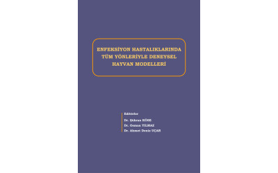 ENFEKSİYON HASTALIKLARINDA TÜM YÖNLERİYLE DENEYSEL HAYVAN MODELLERİ