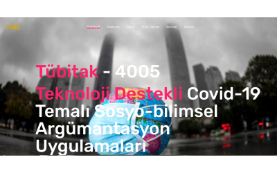 TÜBİTAK-4005 TECHNOLOGY SUPPORTED COVID-19 THEMED SOCIO-SCIENTIFIC ARGUMENTATION APPLICATIONS