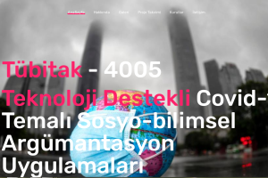 TÜBİTAK-4005 TEKNOLOJİ DESTEKLİ COVİD-19 TEMALI SOSYO-BİLİMSEL ARGÜMANTASYON UYGULAMALARI/
